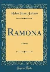 Ramona: A Story (Classic Reprint)