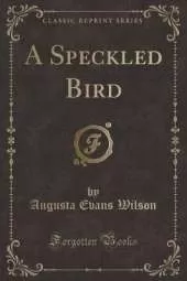 A Speckled Bird (Classic Reprint)