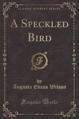 A Speckled Bird (Classic Reprint)
