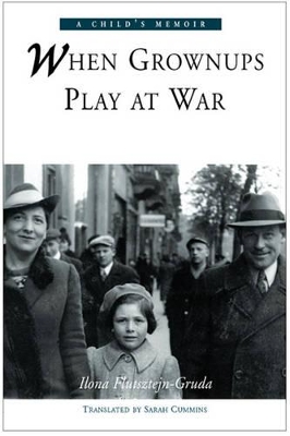 When Grownups Play at War: A Child's Memoir