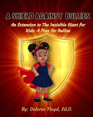 A Shield Against Bullies: An Extension to The Invisible Giant For Kids: A Plan For Bullies