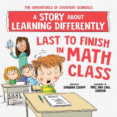 Last to Finish in Math Class: A Story about Learning Differently