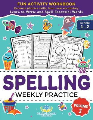 Spelling Weekly Practice for 1st 2nd Grade Volume 2: Learn to Write and Spell Essential Words Ages 6-8 Kindergarten Workbook, 1st Grade Workbook and 2nd Reading & Phonics Activities + Worksheets