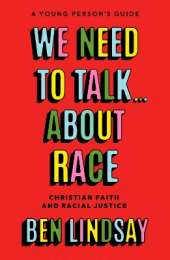 We Need to Talk... About Race: Christian Faith and Racial Justice - a young person's guide