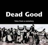 Dead Good: Tales from a Cemetery