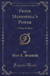 Frank Merriwell's Power: A Story for Boys (Classic Reprint)