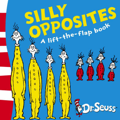 Silly Opposites: A Lift-the-Flap Book