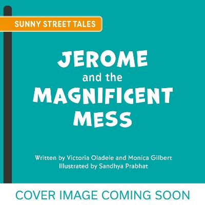 Sunny Street Tales: Jerome and the Magnificent Mess