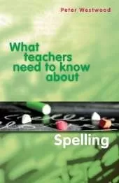 What Teachers Need to Know About Spelling