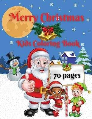 Merry Christmas: 70 Cute and Easy Christmas Coloring Pages with progressive difficulty / Holiday Coloring Designs for Children / Merry Christmas coloring pages for boys and girls / Toddler Christmas Coloring book