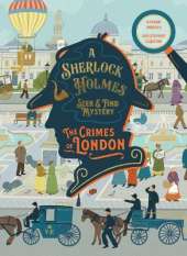 A Sherlock Holmes Seek & Find Mystery: The Crimes of London