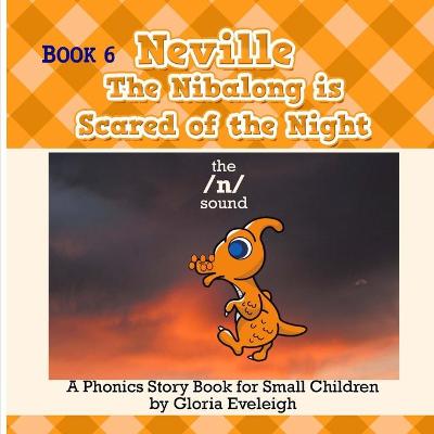 Neville the Nibalong is Scared of the Night: A Phonics Story Book for Small Children