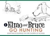 Elmo and Bruce Go Hunting: Storytime & Coloring Fun for Children of All Ages