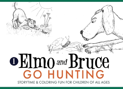 Elmo and Bruce Go Hunting: Storytime & Coloring Fun for Children of All Ages