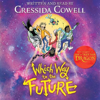 Which Way To The Future: The out-of-this-world new series from the author of HOW TO TRAIN YOUR DRAGON