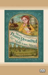 Miss Penny Dreadful and the Malicious Maze