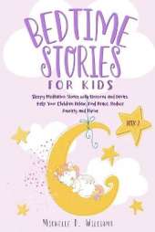 Bedtime Stories for Kids: Sleepy Meditation Stories with Unicorns and Fairies. Help Your Children Relax, Find Peace, Reduce Anxiety, and Thrive (Book 2)