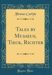 Tales by Musaeus, Tieck, Richter (Classic Reprint)
