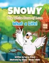 Snowy the White Dove of Love: What a Life