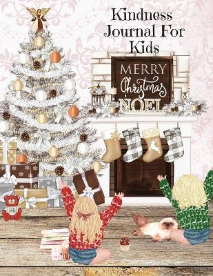 Kindness Journal For Kids: Cute Daily Gratitude, Thankfulness & Happiness Journal for Boys & Girls For The Holidays - Journaling Activity Book for Children - Large Notebook Lined Pages 8.5"x11", 120 Pages Ruled Diary Notepad With Printed Cover Of Christma
