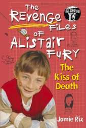 The Revenge Files of Alistair Fury: The Kiss of Death