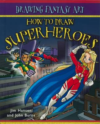 How To Draw Fantasy Art: Superheroes