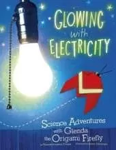Origami Science Adventures Glowing with Electricity Science Adventures with Glenda the Origami Firefly
