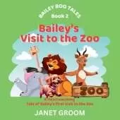 Bailey's Visit to the Zoo: Bailey Boo saves the day when a fire breaks out at the Zoo