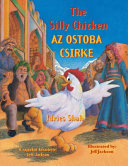 The Silly Chicken / AZ OSTOBA CSIRKE: Bilingual English-Hungarian Edition / Kétnyelvű angol-magyar kiadás