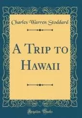 A Trip to Hawaii (Classic Reprint)
