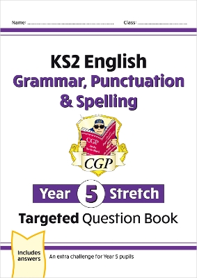 KS2 English Year 5 Stretch Grammar, Punctuation & Spelling Targeted Question Book (w/Answers)