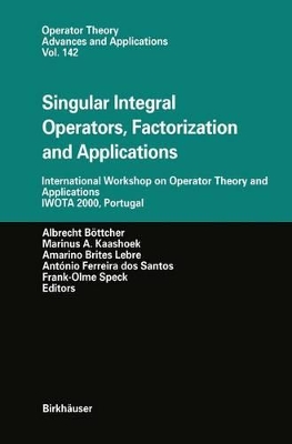 Singular Integral Operators, Factorization and Applications: International Workshop on Operator Theory and Applications IWOTA 2000, Portugal
