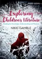 Exploring Children′s Literature: Reading for Knowledge, Understanding and Pleasure