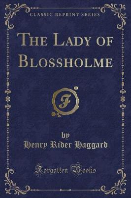 The Lady of Blossholme (Classic Reprint)
