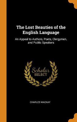 The Lost Beauties of the English Language: An Appeal to Authors, Poets, Clergymen, and Public Speakers
