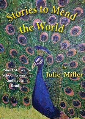 Stories to Mend the World: Short Stories for School Assemblies and Bedtime Reading