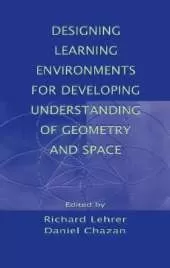 Designing Learning Environments for Developing Understanding of Geometry and Space