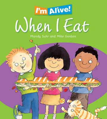 I'm Alive: When I Eat: I am Growing
