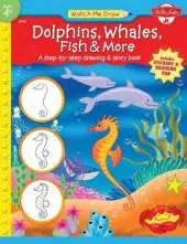 Dolphins, Whales, Fish & More: A step-by-step drawing and story book