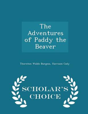 The Adventures of Paddy the Beaver - Scholar's Choice Edition