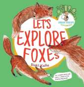 Let's Explore Foxes: An Urban Wildlife Explorers Book