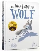 The Way Home for Wolf Board Book: From The World of Rachel Bright & Jim Field