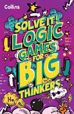 Logic Games for Big Thinkers: More Than 120 Fun Puzzles for Kids Aged 8 and Above