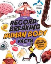 Record-Breaking: Human Body Facts: And the science behind them!