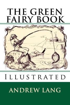 The Green Fairy Book: [Illustrated Edition]