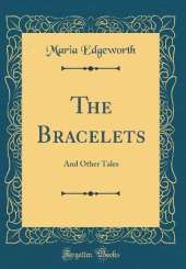 The Bracelets: And Other Tales (Classic Reprint)