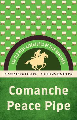 Comanche Peace Pipe: The Old West Adventures of Fish Rawlings