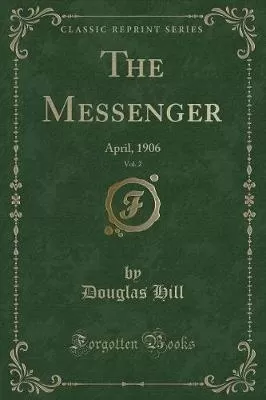 The Messenger, Vol. 2: April, 1906 (Classic Reprint)