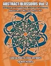 Abstract Blossoms Vol.2: Unique and Intricate Abstract Patterns Coloring Book for Adults