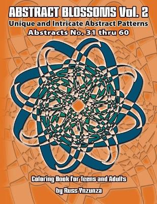 Abstract Blossoms Vol.2: Unique and Intricate Abstract Patterns Coloring Book for Adults